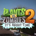Plants vs. Zombies 2 - It's About Time
